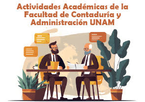 Invitación a Participar en Actividades Académicas de la Facultad de Contaduría y Administración, UNAM